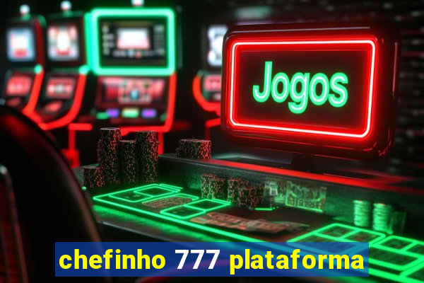 chefinho 777 plataforma